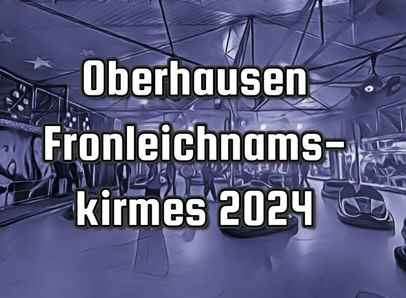 Oberhausen Fronleichnamskirmes 2024