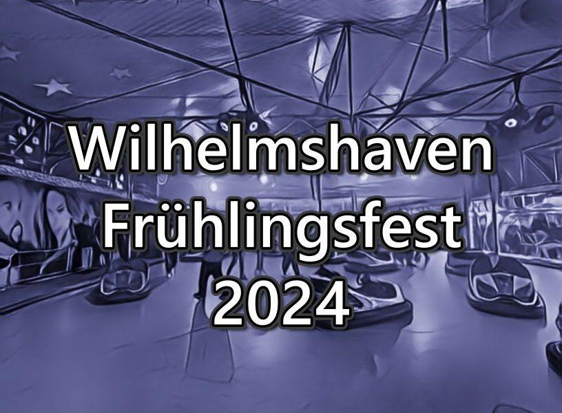 Wilhelmshaven Frühlingsfest 2024