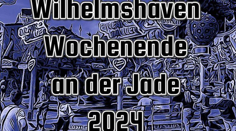 Wilhelmshaven Wochenende an der Jade 2024